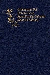 Ordenanzas Del Ejercito De La Republica Del Salvador (Spanish Edition)