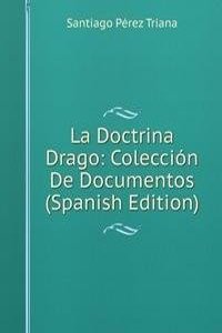 La Doctrina Drago: Coleccion De Documentos (Spanish Edition)