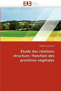 Etude Des Relations Structure / Fonction Des Protéines Végétales
