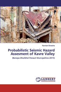 Probabilistic Seismic Hazard Assesment of Kavre Valley