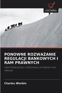 Ponowne RozwaŻanie Regulacji Bankowych I RAM Prawnych