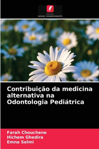 Contribuição da medicina alternativa na Odontologia Pediátrica