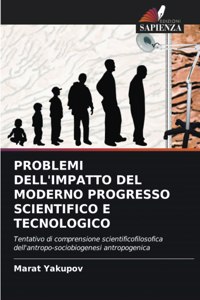 Problemi Dell'impatto del Moderno Progresso Scientifico E Tecnologico