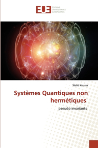 Systèmes Quantiques non hermétiques