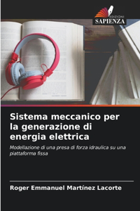 Sistema meccanico per la generazione di energia elettrica