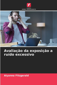 Avaliação da exposição a ruído excessivo