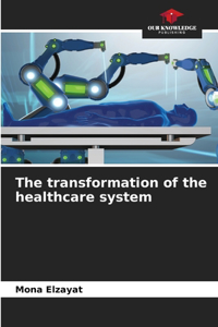 The transformation of the healthcare system