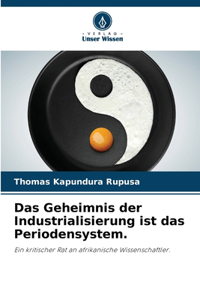 Das Geheimnis der Industrialisierung ist das Periodensystem.