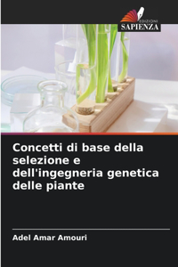 Concetti di base della selezione e dell'ingegneria genetica delle piante