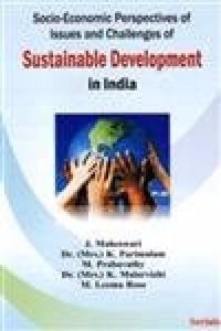 Socio-Economic Perspectives of Issues and Challenges of Sustainable Development in India