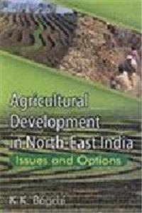Agricultural Development In North-East India: Issues And Options