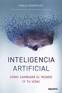 Inteligencia artificial: Como cambiara el mundo (y tu vida)