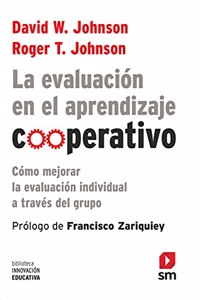 La evaluacion en el aprendizaje coop: Como mejorar la evaluacion individual a traves del grupo