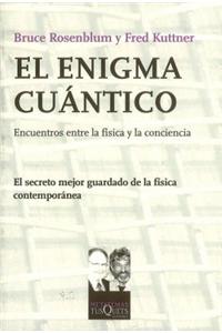 El Enigma Cuantico: Encuentro Entre la Fisica y la Conciencia = The Quantum Enigma