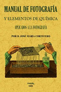Manual de fotografia y elementos de quimica aplicados a la fotografia