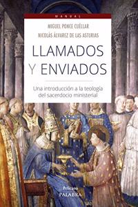 Llamados y enviados: Una introduccion a la teologia del sacerdocio ministerial