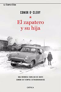 El zapatero y su hija: Una memoria familiar de gente comun en tiempos extraordinarios