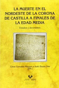 La muerte en el nordeste de la Corona de Castilla a finales de la Edad Media. Estudios y documentos