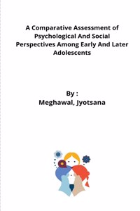 Comparative Assessment of Psychological And Social Perspectives Among Early And Later Adolescents