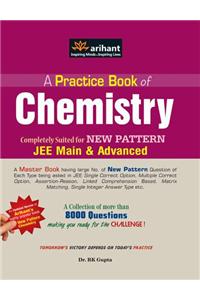 A Practice Book of Chemistry Completely Suited for New Pattern IIT JEE Main & Advanced