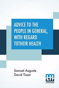 Advice To The People In General, With Regard To Their Health