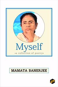 Myself: a collection of poetry [Hardcover] Mamata Banerjee [Hardcover] Mamata Banerjee