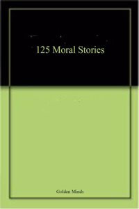 125 Moral Stories