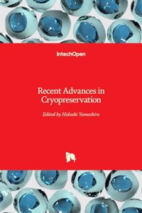 Recent Advances in Cryopreservation