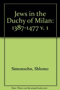 Jews in the Duchy of Milan, Volume One