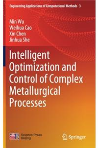 Intelligent Optimization and Control of Complex Metallurgical Processes