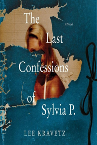 Last Confessions of Sylvia P.