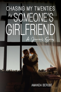 Chasing My Twenties As Someone's Girlfriend