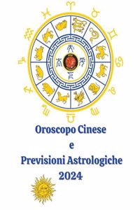 Oroscopo Cinese e Previsioni Astrologiche 2024