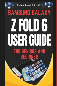 Samsung Galaxy Z FOLD 6 User Guide for Seniors and Beginner