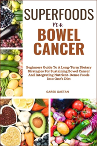 Superfoods for Bowel Cancer