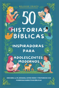 50 Historias Bíblicas Inspiradoras para Adolescentes Modernos