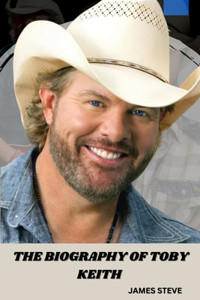 The Biography of Toby Keith