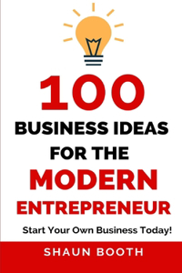 100 Business Ideas for the Modern Entrepreneur