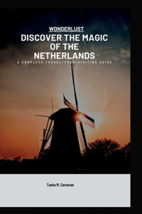 DISCOVER THE MAGIC OF THE NETHERLANDS(wonderlust)