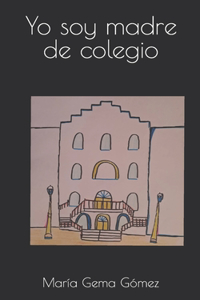 Yo soy madre de colegio