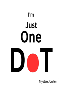 I'm Just One Dot