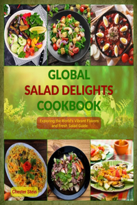 Global Salad Delights Cookbook