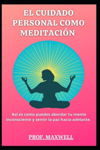 El Cuidado Personal Como Meditación