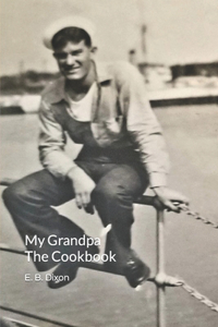 My Grandpa, The Cookbook