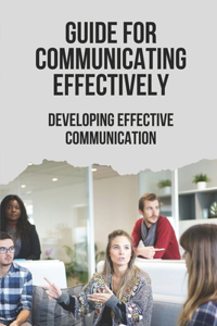 Guide For Communicating Effectively