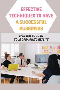 Effective Techniques To Have A Successful Bussiness