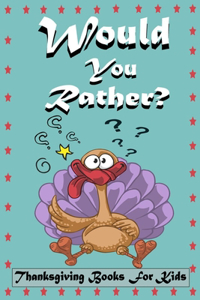 Would You Rather? Thanksgiving Books For Kids