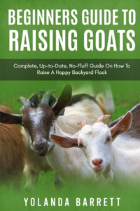 Beginners Guide To Raising Goats