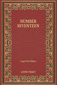 Number Seventeen - Large Print Edition