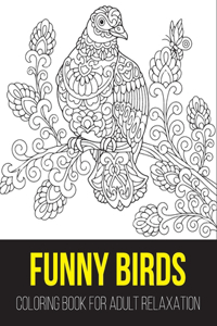 Funny birds coloring book for adult relaxation